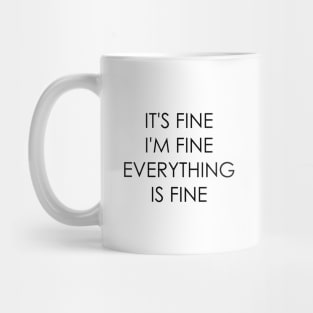 It's Fine I'm Fine Everything Is Fine Mug